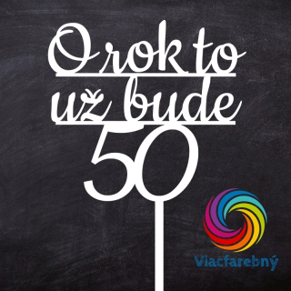 O rok to už bude 30; 40; 50 ... - Viacfarebný zápich